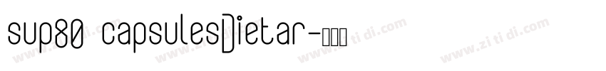 sup80 capsulesDietar字体转换